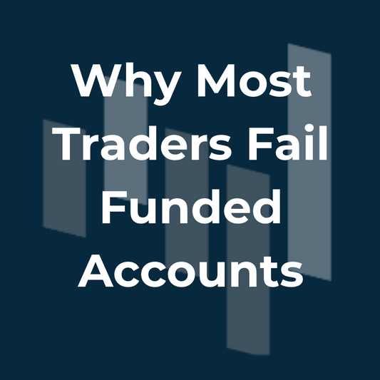 Why Most Traders Fail Funded Accounts